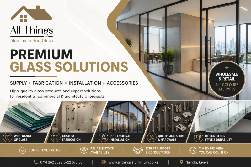Premium Glass Solutions in Kenya: Wholesale, Retail, Fabrication, Installation & Accessories Under One Roof